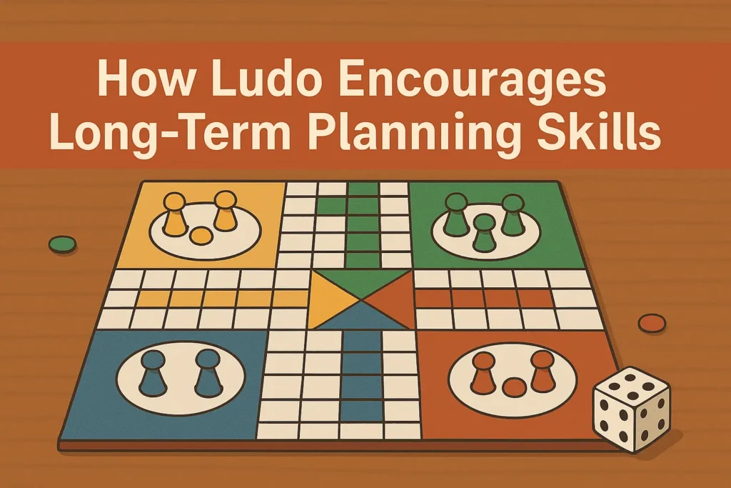 How Ludo Encourages Long-Term Planning Skills
